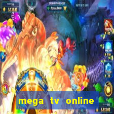 mega tv online gratis futebol ao vivo